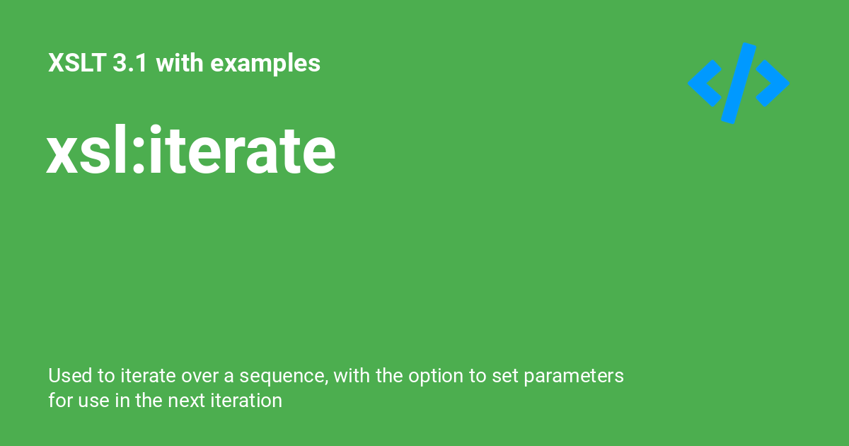 xsl-iterate-xslt-3-1-with-examples